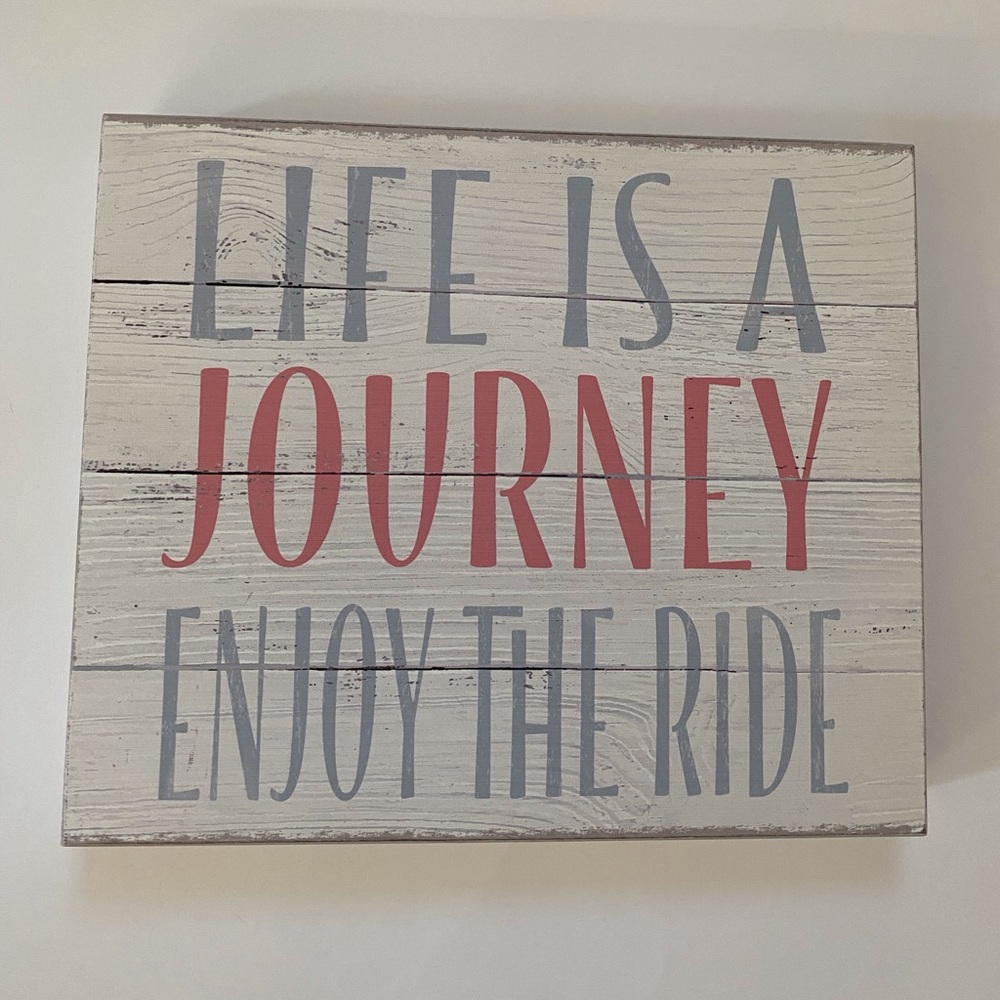 Life is a journey enjoy the ride .